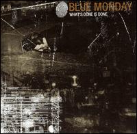 Blue Monday - What's Done Is Done lyrics
