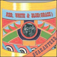 Red, White & Blue (Grass) - Red White & Blue (Grass): Guaranteed lyrics