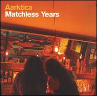 Aarktica - Matchless Years lyrics
