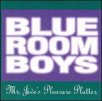 The Blue Room Boys - Mr. Jive's Pleasure Platter lyrics