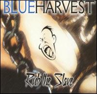 Blue Harvest - Rub the Slave lyrics