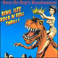 Russ Be-Bops Roadrunners - King Size Rock N Roll Thrills lyrics
