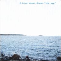 A Blue Ocean Dream - The Sea lyrics