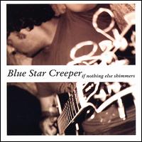 Blue Star Creeper - If Nothing Else Shimmers lyrics