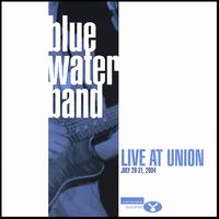 Blue Water Band - Live at Union lyrics