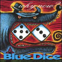 Blue Dice - Why Now lyrics