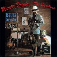 Merritt Doggins & The Bloodhounds - Blues Old & New lyrics