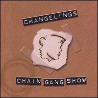 Chain Gang Show - Changelings lyrics
