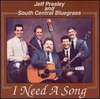 Jeff Presley & South Central Bluegrass - I Need a Song lyrics