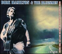 Dirk Hamilton & the Bluesmen - Sometimes Ya' Leave the Blues out on the Road [live] lyrics