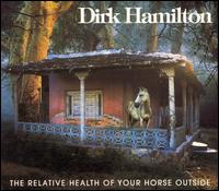 Dirk Hamilton - The Relative Health of Your Horse Outside [live] lyrics