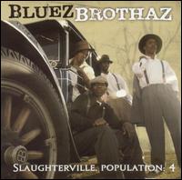 Bluez Brothaz - Slaughterville. Population: 4 lyrics