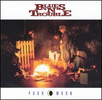 Blues 'N' Trouble - Poor Moon lyrics