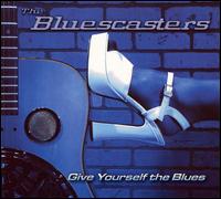 BluesCasters - Give Yourself the Blues lyrics