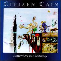 Citizen Cain - Somewhere But Yesterday lyrics