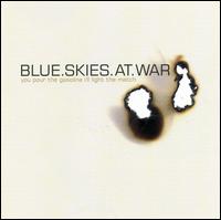 Blue Skies at War - You Pour the Gasoline, I'll Light the Match lyrics