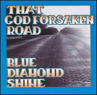 Blue Diamond Shine - That God Forsaken Road lyrics