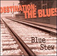 Blue Stew - Destination: The Blues lyrics
