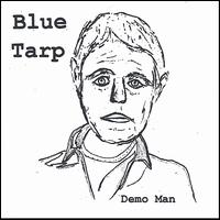 Blue Tarp - Demo Man lyrics