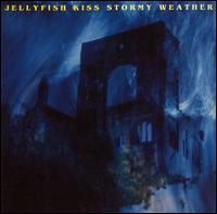 Jellyfish Kiss - Stormy Weather lyrics