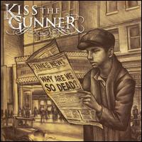 Kiss the Gunner - Why Are We So Dead? lyrics