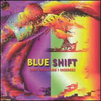 Blue Shift - Not the Future I Ordered lyrics