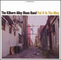 Kilborn Alley Blues Band - Put It in the Alley lyrics