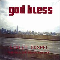 God Bless - Street Gospel: The Way, The Truth, The Life lyrics