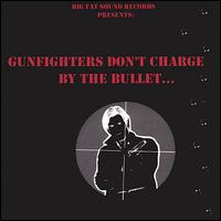 Bronco Bob - Gunfighters Don't Charge by the Bullet lyrics