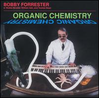 Bobby Forester - Organic Chemistry [live] lyrics
