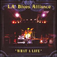L.A. Blues Alliance - What a Life lyrics