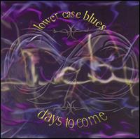 Lower Case Blues - Days To Come lyrics