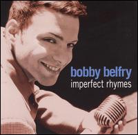 Bobby Belfry - Imperfect Rhymes lyrics