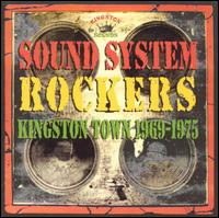 Sound System Rockers - Sound System Rockers: Kingston Town 1969-1975 lyrics