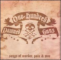100 Damned Guns - Songs of Murder, Pain & Woe lyrics