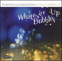 Bob Florence - Whatever Bubbles Up lyrics