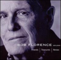 Bob Florence - Friends, Treasures, Heroes lyrics