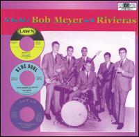 Bob Meyers & the Rivieras - Very Best of Bob Meyers & the Rivieras lyrics