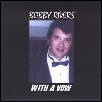 Bobby Rivers - With a Vow lyrics