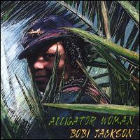 Bobi Jackson - Alligator Woman lyrics