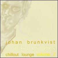 Johan Brunkvist - Mixed Grooves: Chillout Lounge, Vol. 2 lyrics