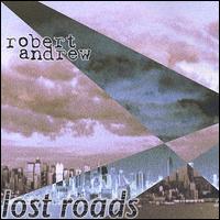 Robert Andrew - Lost Roads lyrics