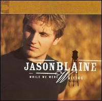 Jason Blaine - While We Were Waiting lyrics