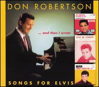 Don Robertson - And Then I Wrote Songs for Elvis lyrics