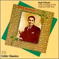 Hugh Gillespie - Classic Recordings of Irish Traditional Fiddle Music lyrics