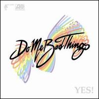 Do Me Bad Things - Yes! lyrics
