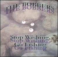 The Bobbers - Stop Wishing, Go Fishing lyrics