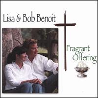 Bob Benoit - Fragrant Offering lyrics