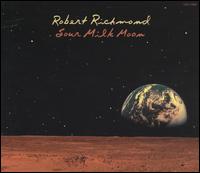Robert Richmond - Sour Milk Moon lyrics