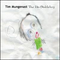 Tim Mungenast - The Un-Stableboy lyrics